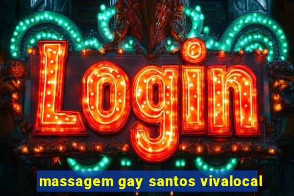 massagem gay santos vivalocal